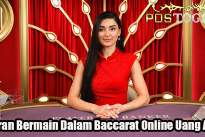 Aturan Bermain Dalam Baccarat Online Uang Asli