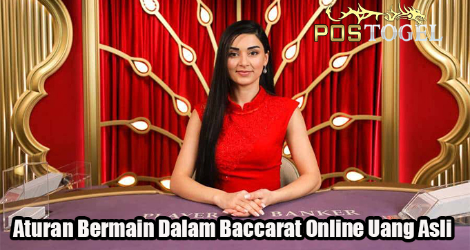 Aturan Bermain Dalam Baccarat Online Uang Asli