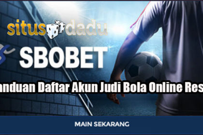 Panduan Daftar Akun Judi Bola Online Resmi