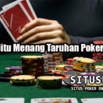 Taktik Jitu Menang Taruhan Poker Online