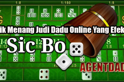 Trik Menang Judi Dadu Online Yang Efektif