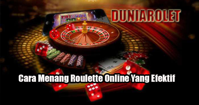 Cara Menang Roulette Online Yang Efektif