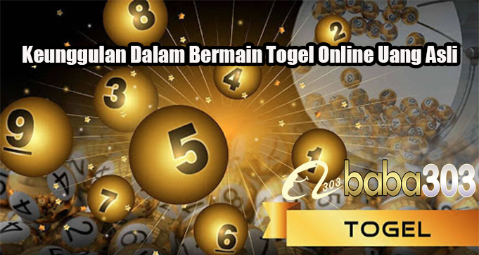 Keunggulan Dalam Bermain Togel Online Uang Asli